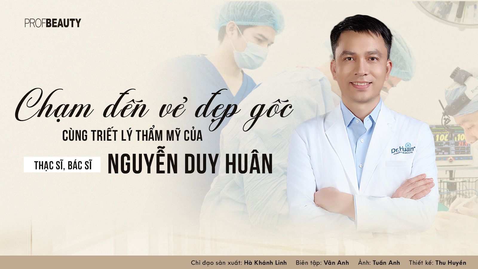 Chạm đến vẻ đẹp gốc cùng triết lý thẩm mỹ của Thạc sĩ, Bác sĩ Nguyễn Duy Huân